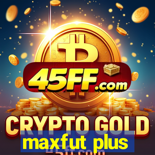 maxfut plus